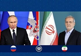 تأکید پزشکیان و پوتین بر ارتقای روابط تهران-مسکو