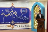 معاون علمی رئیس جمهور: علم امام رضا(ع) مدام در حال زایندگی است و تمامی ندارد